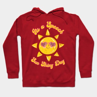 Its A Speech Sun Shiny Day Hoodie